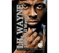 LIL WAYNE: Life of Lil Wayne