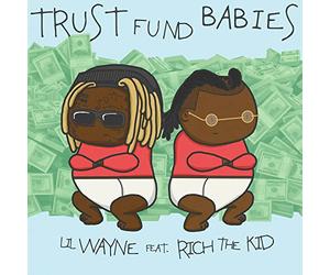 Lil Wayne, Rich the Kid - Trust Fund Babies