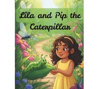 Lila and Pip the Caterpillar