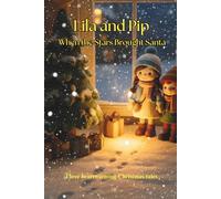 Lila and Pip When the Stars Brought Santa: Three heartwarming Christmas tales