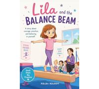 Lila and the Balance Beam: A Story About Courage, Practice, and Believing in Yourself