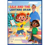 Lila and the Lightning Brain: A Heartwarming Story Celebrating ADHD, Neurodiversity & Unique Strengths