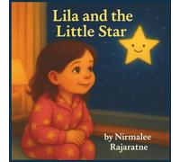 Lila and the Little Star: A Story About Believing in Yourself. Ages 3-8