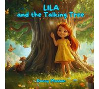 LILA and the Talking Tree: A tale of quantum creation to awaken the imagination of children. (Danny's luminous tales - Bedtime stories)