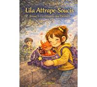 Lila attrape-soucis: Tome 1 : Le dragon des devoirs