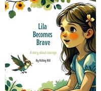 Lila Becomes Brave: A story about courage