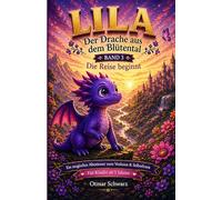 Lila, der Drache aus dem Blütental (Band 3): Ein märchenhaftes Kinderbuch über Mut, Freundschaft und das Finden der eigenen Stimme (Kinderbücher 4 - 12 Jahre)