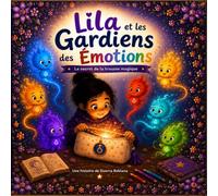 Lila et les gardiens des émotions: Les secrets de la trousse magique