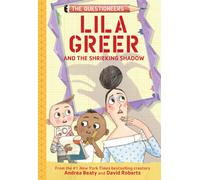 Lila Greer and the Shrieking Shadow : The Questioneers Book #7
