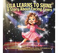 Lila Learns to Shine: A Story About Facing Fears + Bonus Coloring Pages