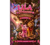 Lila Princess and The Secret Treehouse (Lila Princess series)