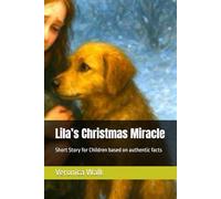 Lila’s Christmas Miracle: Short Story for Children based on authentic facts