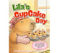 Lila’s Cupcake Day: A Sweet Baking Story with Animal Friends for Girls Age 2-6