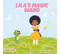 Lila’s Magic Wand: A Children's Bedtime Story About Magic, Courage & Funny Mistakes