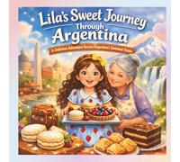 Lila’s Sweet Journey Through Argentina (Desserts around the World)