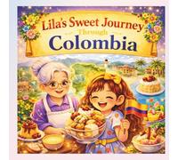 Lila’s Sweet Journey Through Colombia (Desserts around the World)