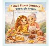 Lila’s Sweet Journey Through France (Desserts around the World)