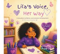 Lila’s Voice , Her Way: A Story About Confidence, Communication and Being Heard (Little Minds, Big Feelings)
