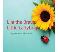 Lila the Brave Little Ladybug