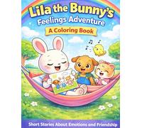 Lila the Bunny's Adventure a Coloring Book: Short Stories About Feelings and Friendship