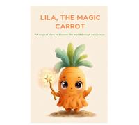 LILA, THE MAGIC CARROT: A magical story to discover the world through your senses (Tiny Senses Heroes)
