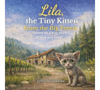 Lila, the Tiny Kitten from the Big Forest: Based on a true story of love and hope