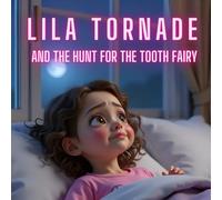 Lila Tornade and the Hunt for the Tooth Fairy
