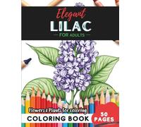 Lilac Coloring Book for Adults: 50 pages of stress relief through artistic coloring (Flowers and Trees Coloring Books for Adults)
