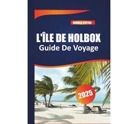 L'île De Holbox Guide De Voyage 2025: Découvrez la beauté naturelle, la faune et la flore de l'île cachée du Mexique avec ce guide incontournable.