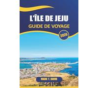 L'île De Jeju Guide De Voyage 2026: Découvrez de superbes plages, des paysages volcaniques, des traditions uniques et des joyaux cachés de l'île paradisiaque de la Corée du Sud