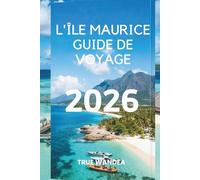 L'ÎLE MAURICE GUIDE DEVOYAGE 2026: Un paradis tropical vous attend dans l'océan Indien