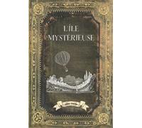 L'île mystérieuse - Jules Verne: Collection Complète Jules Verne - Edition Collector Intégrale - (Annotée d'une biographie)