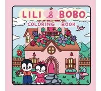 Lili and Bobo Coloring book: Cute and Comfy Coloring book for Adults and teens featuring Cute Animal Characters, their Life Adventures and Cozy Hygge ... Couple Adventures to Color, Relax and Unwind)