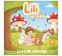 Lili la fée - Livre de coloriage: Un cahier de coloriage magique de la collection "Mes Petits Compagnons de Coloriage" pour enfants dès 3 ans - 30 ... d'animaux de la forêt et de champignons.