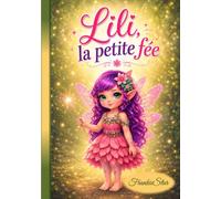 Lili la petite Fée: Une merveilleuse histoire d'amitié et d'entraide (FrankieStar Collections)