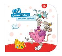 Lili Lausemaus geht aufs Töpfchen: Pappebuch mit Mitmachcharakter für Kinder ab 18 Monaten zum Vorlesen inkl. Songs zum Mitsingen und Tanzen