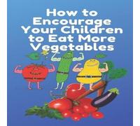 Lili Max How to Encourage Your Children to Eat More Vegetables: How Can i Lili Max Multicolor