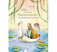 Lilia, die kleine Elbenprinzessin. Die geheimnisvolle Zauberkugel, Da HB.