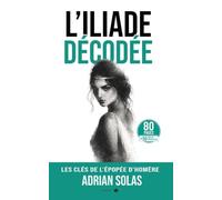 L'Iliade Décodée: Les clés de l'épopée d'Homère (2)