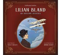 Lilian Bland: An Amazing Aviatrix: 2 (Trailblazing Canadians, 2)