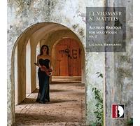 Liliana Bernardi - Johann Joseph Vilsmayr, Nicola Matteis: Austrian Baroque for solo violin, Vol. 2