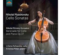 Liliana Kehayova/Miller - Nikolai Myaskovsky: Cello Sonatas