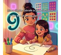 Liliana Teaches Gabriella to Draw the Number 9: A First Book of Writing and Counting to Nine
