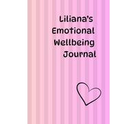 Liliana's Emotional Wellbeing Journal: A Personalised Notebook for Kids to Express Feelings, Creativity and Mindfulness
