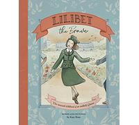 Lilibet The Brave: The Unusual Childhood of an Unlikely Queen