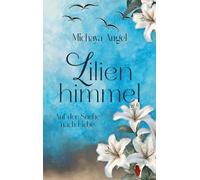 Lilienhimmel: Auf der Suche nach Liebe