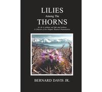 Lilies Among The Thorns: An ode to resilience and light amid darkness. A Collection of Five Original Theatrical Dramatizations