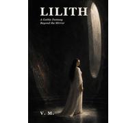 Lilith: A Gothic Fantasy Beyond the Mirror