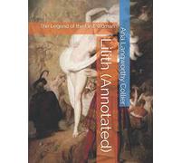 Lilith (Annotated): The Legend of the First Woman