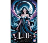 Lilith: Die ungezähmte Tochter der Nacht